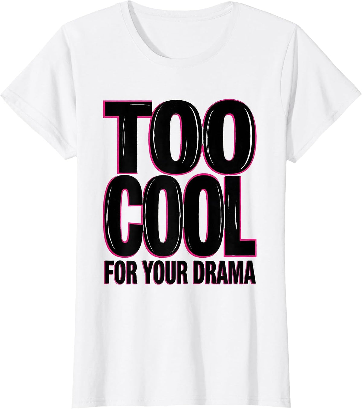 Women's Too Cool For Your Drama 90s Bold Attitude Design T-Shirt - White