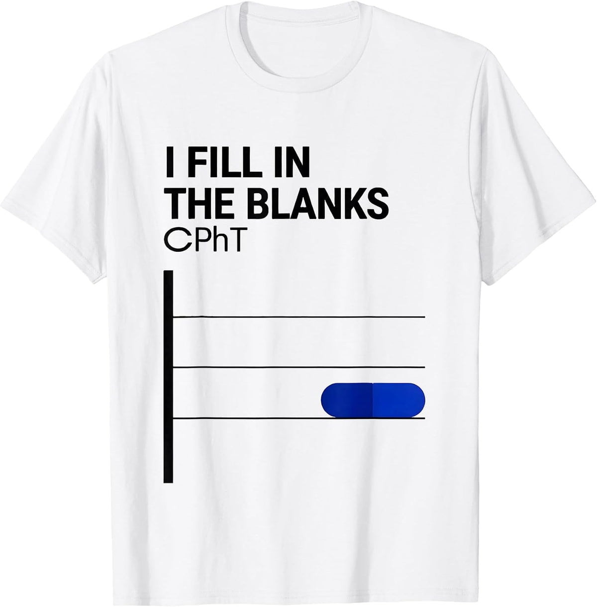 Men's I Fill In The Blanks CPhT Funny Pharmacy Tech Pun T-Shirt - White