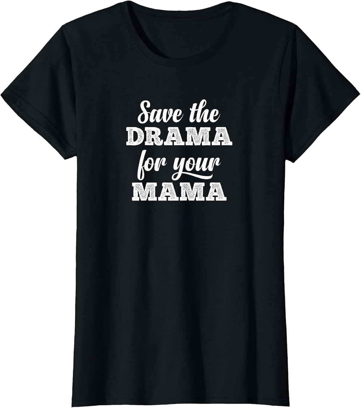 Save The Drama for Your Mama Men Women T-Shirt - Black