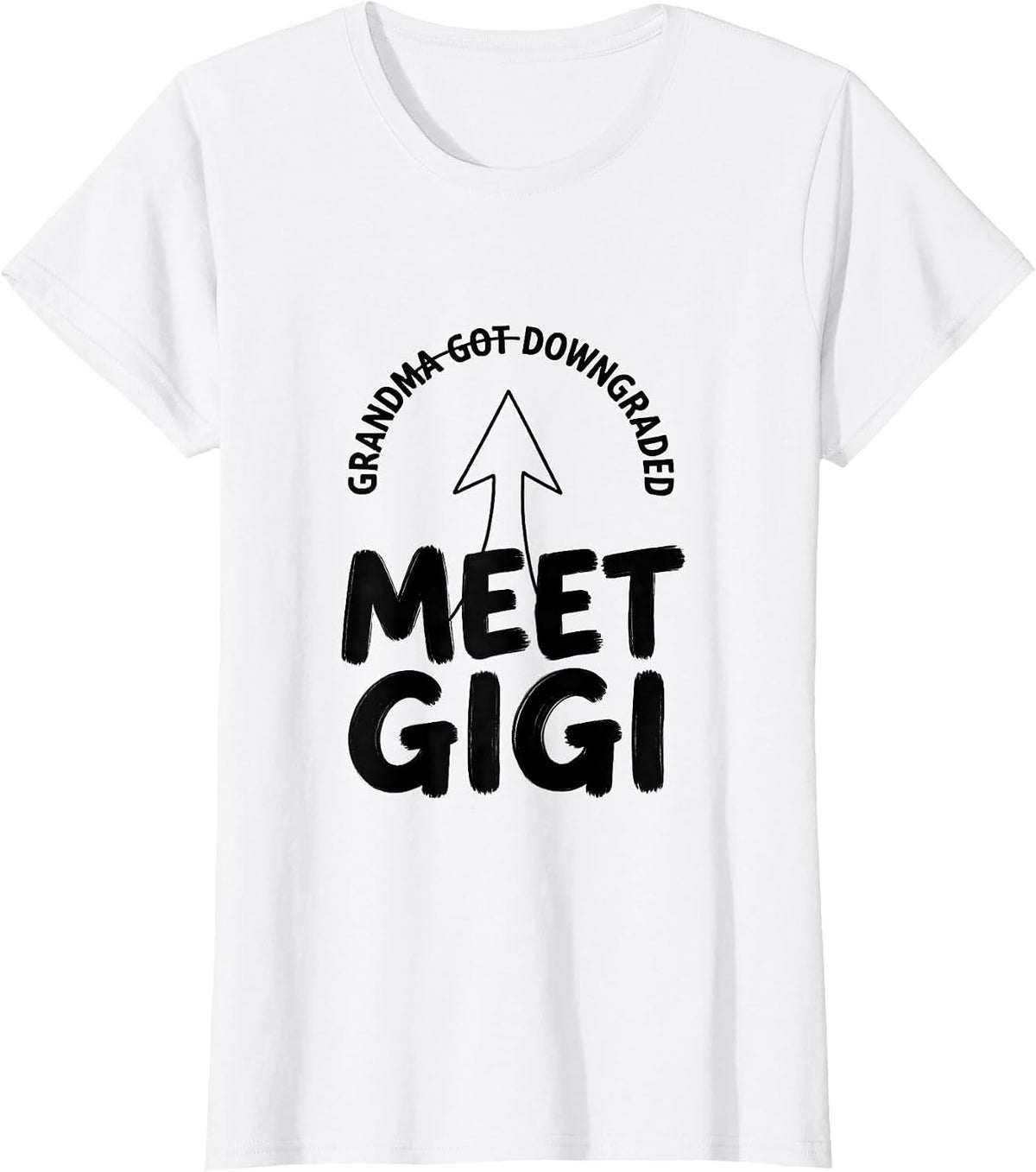 Grandma Got Downgraded Meet Gigi Funny Gigi Grandma Gift T-Shirt - White