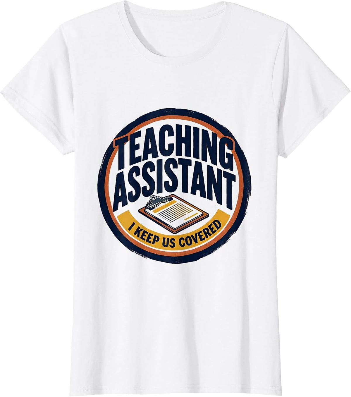 Teaching Assistant I Keep Us Covered Screenprint Poster T-Shirt - White