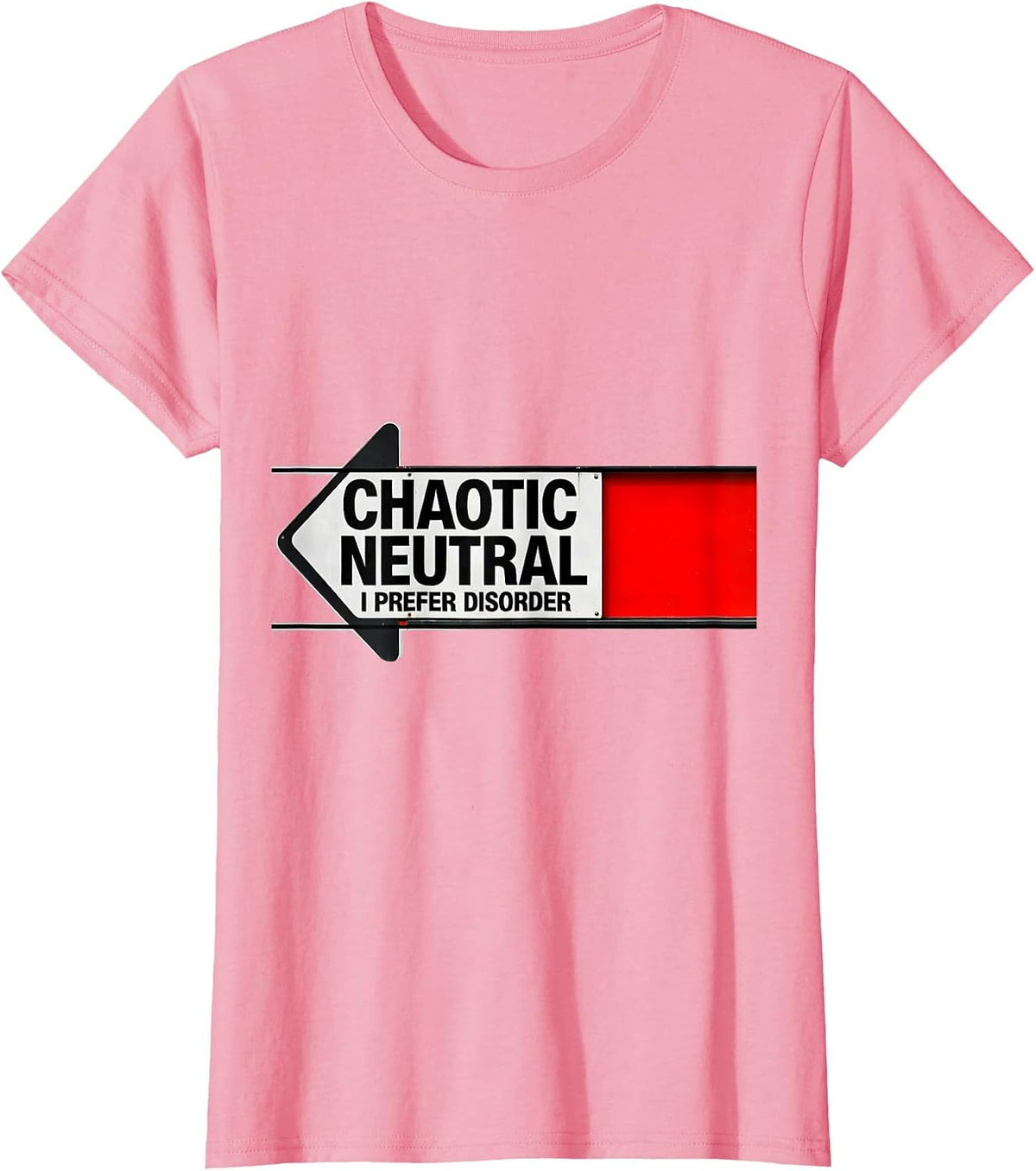 Women's Chaotic Neutral: I Prefer Disorder Funny Roleplaying Humor T-Shirt - Pink