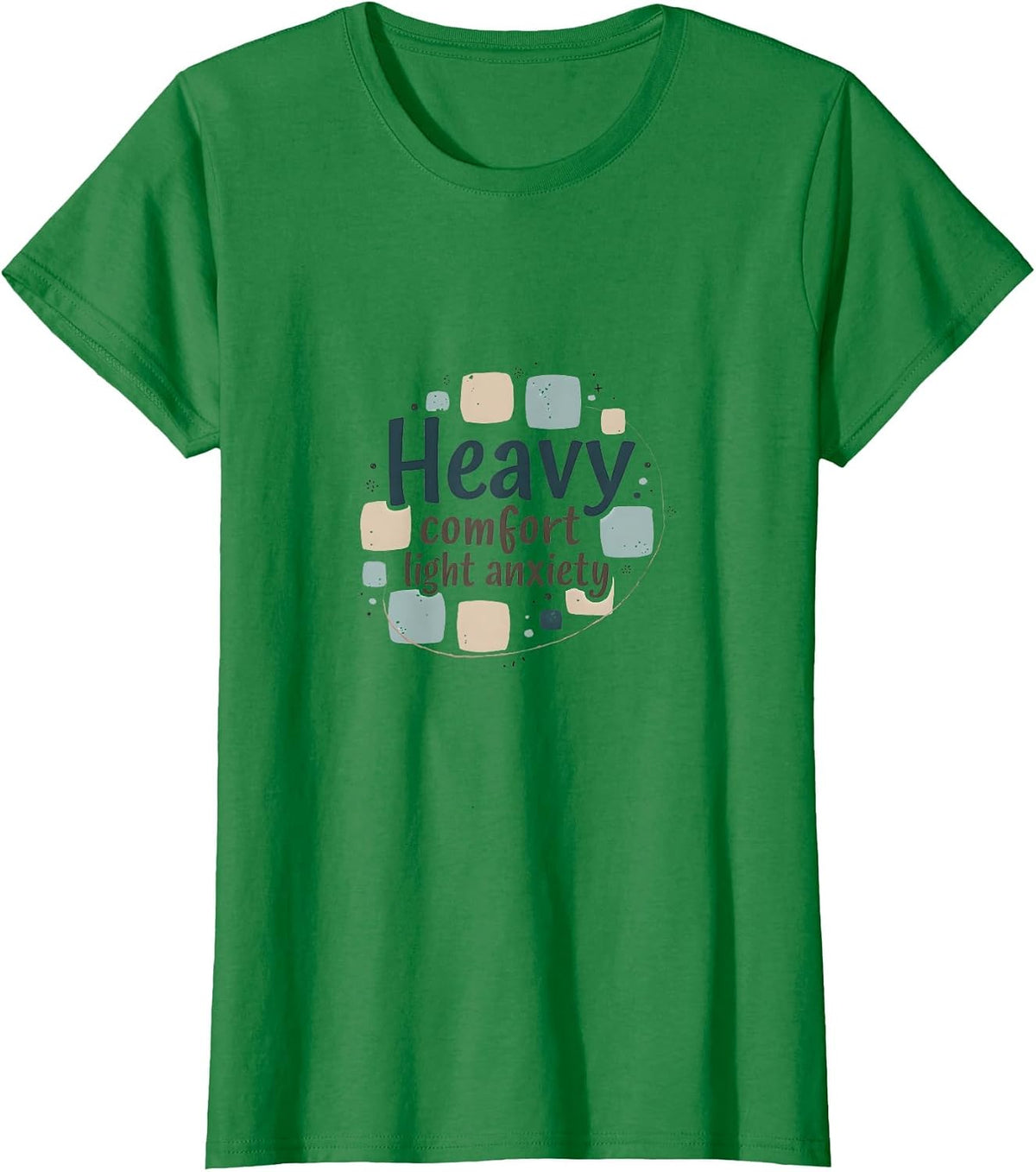 Heavy Comfort Light Anxiety Mental Health Design T-Shirt - Kelly Green