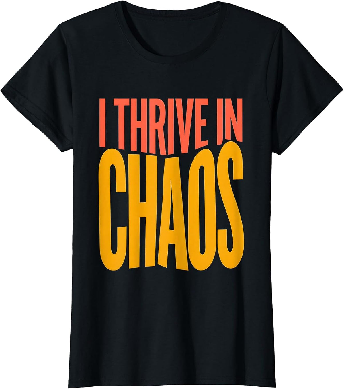 Chaos Coordinator I Thrive In Chaos Design T-Shirt - Black