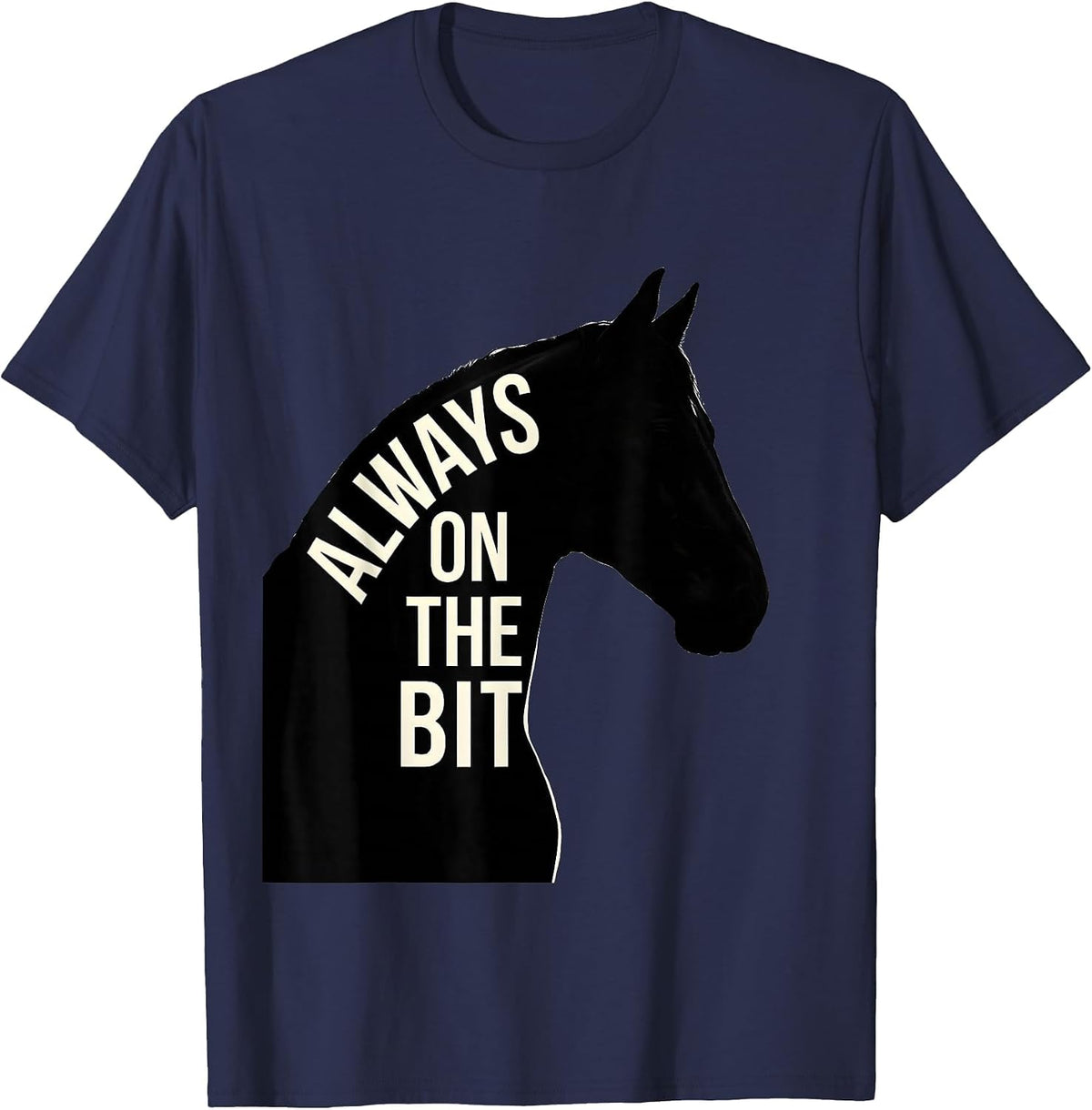 Always On The Bit Equestrian Riding Design T-Shirt - Navy Blue