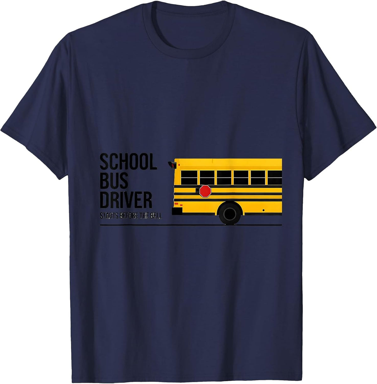 School Bus Driver, Starts Before The Bell Appreciation T-Shirt - Navy Blue