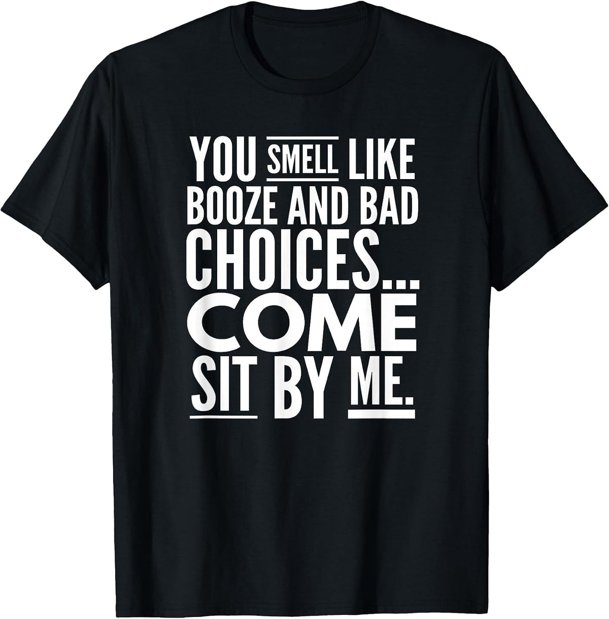 You Smell Like Booze and Bad Choices..., By Raytee T-Shirt - Black
