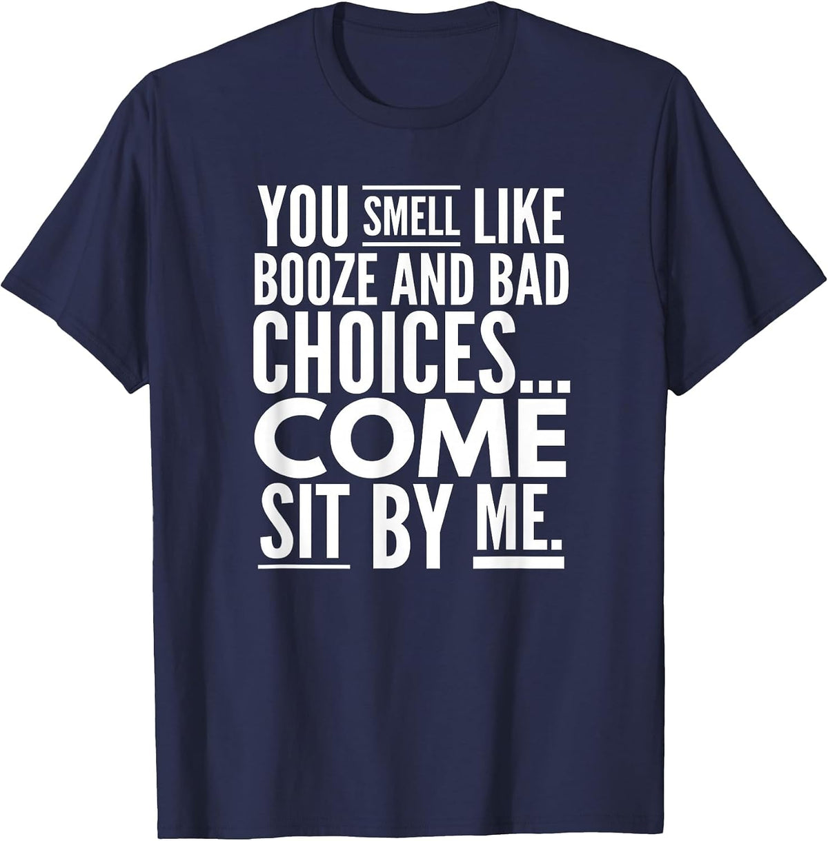 You Smell Like Booze and Bad Choices..., By Raytee T-Shirt - Navy Blue