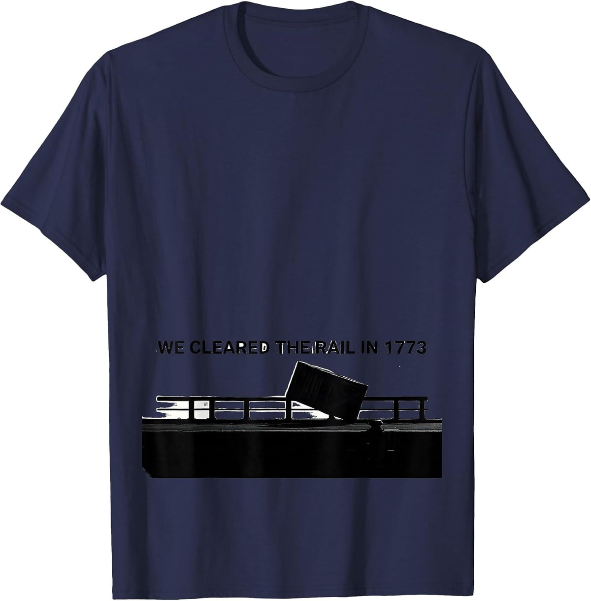 Men's We Cleared The Rail In 1773 Funny History Teacher July 4th T-Shirt - Navy Blue