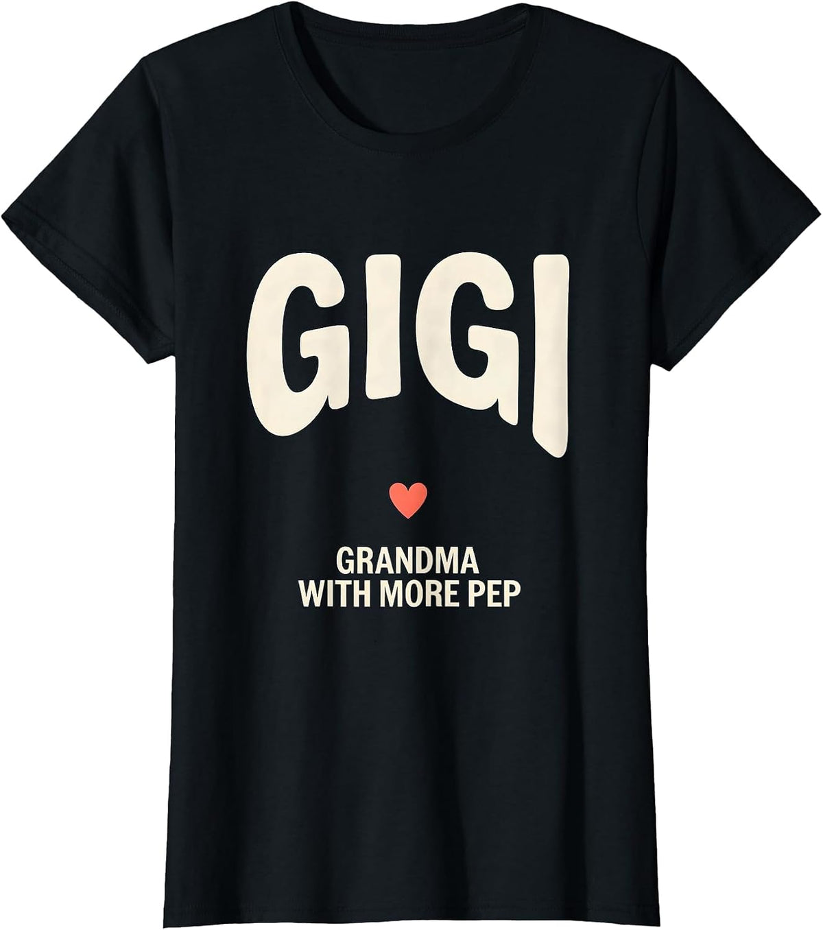 Gigi Grandma With More Pep Funny Grandmother Gift T-Shirt - Black