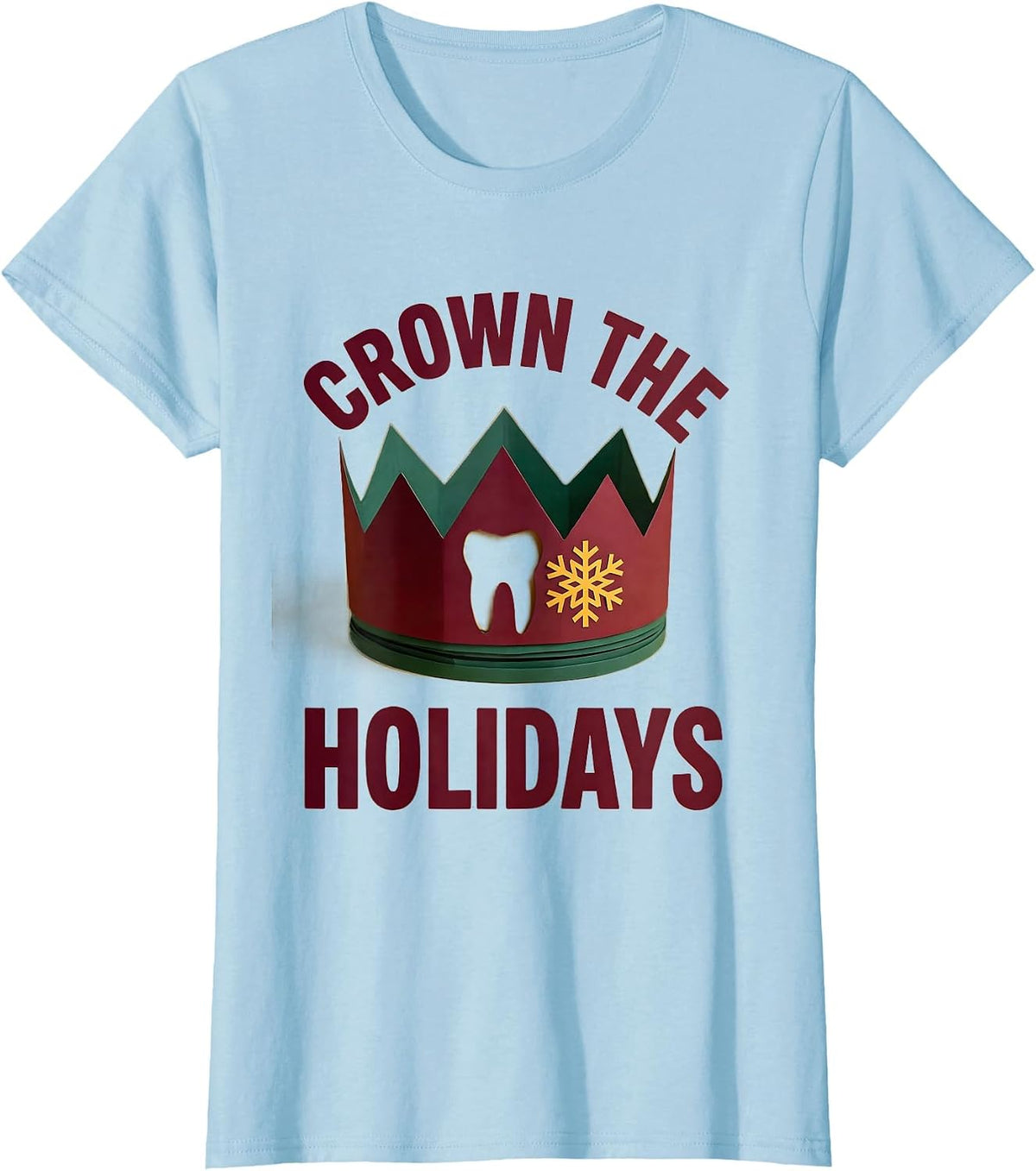 Crown The Holidays Funny Dental Team Christmas Thanksgiving T-Shirt - Baby Blue