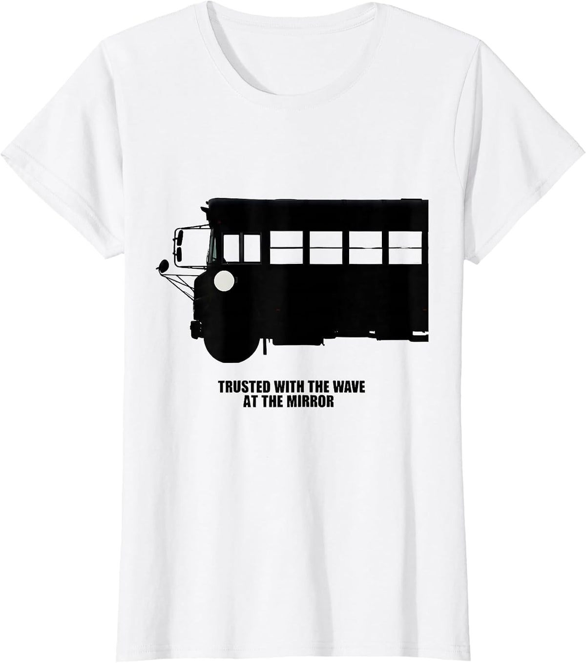 Women's Trusted With The Wave At The Mirror Funny School Bus Driver T-Shirt - White