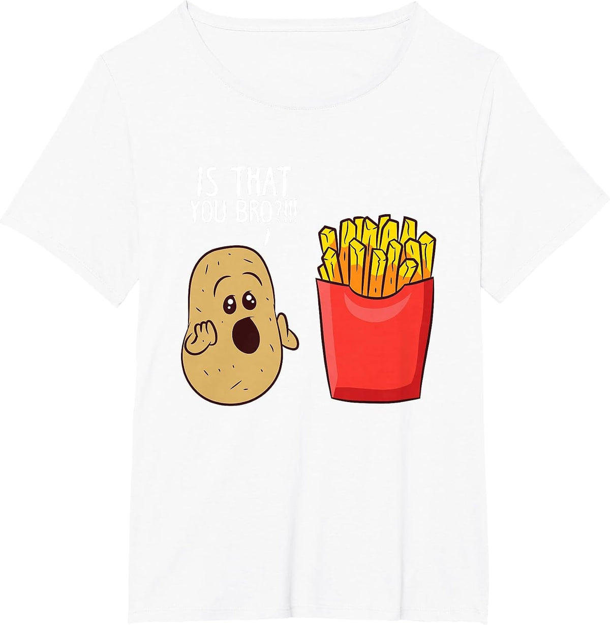 Potato is that You Bro Funny French Fries T-Shirt - White
