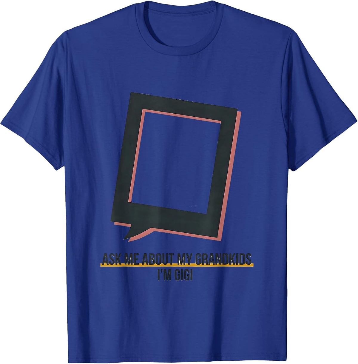 Ask Me About My Grandkids I'm Gigi Funny Grandma Gift T-Shirt - Royal Blue