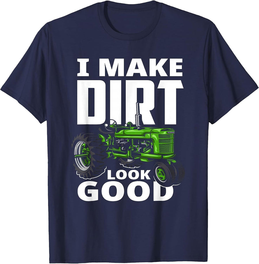 I Make Dirt Look Good - Tractor Driver T-Shirt - Navy Blue