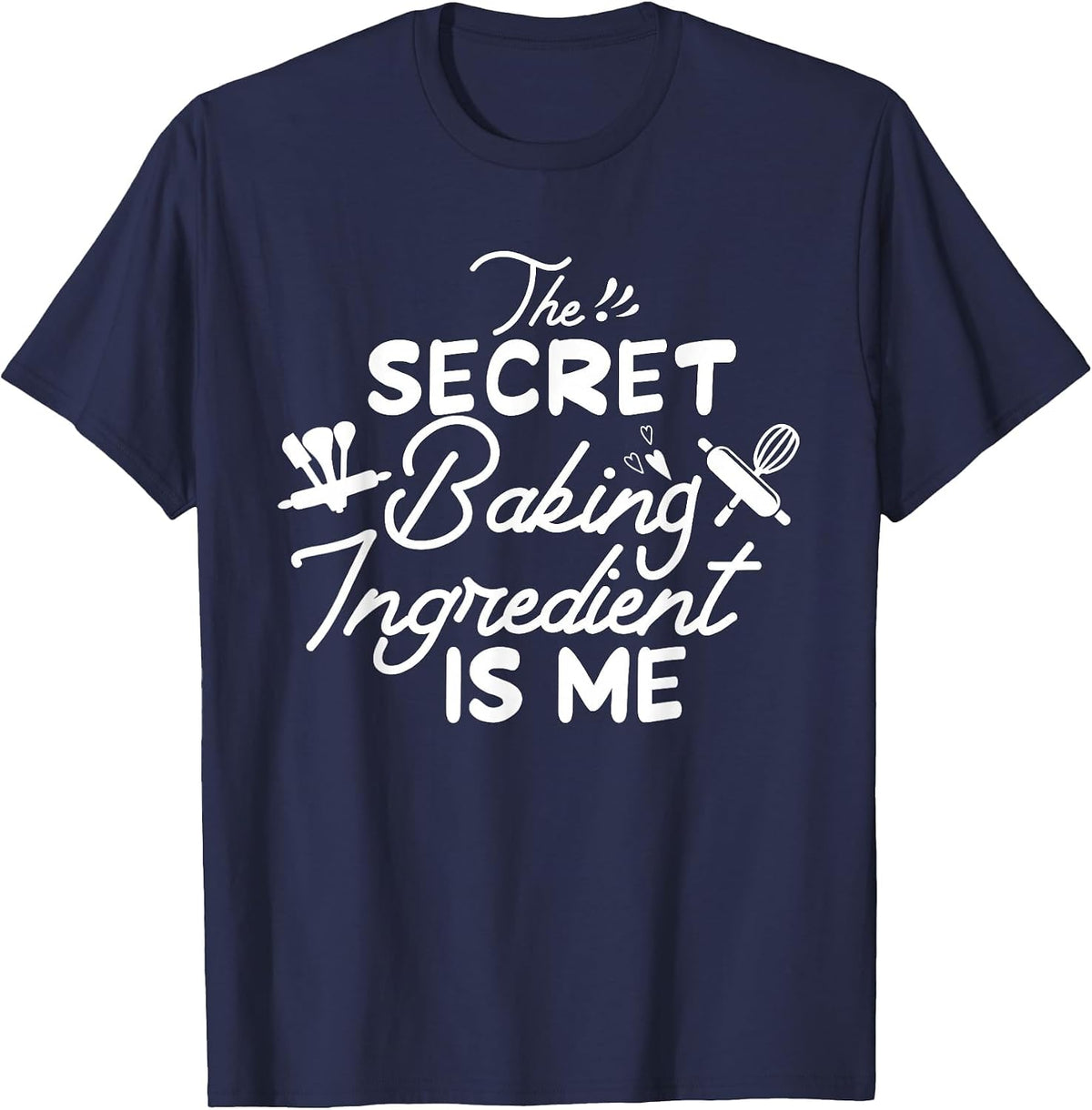 The Secret Baking Ingredient is Me Funny Humor Woman Baking T-Shirt - Navy Blue