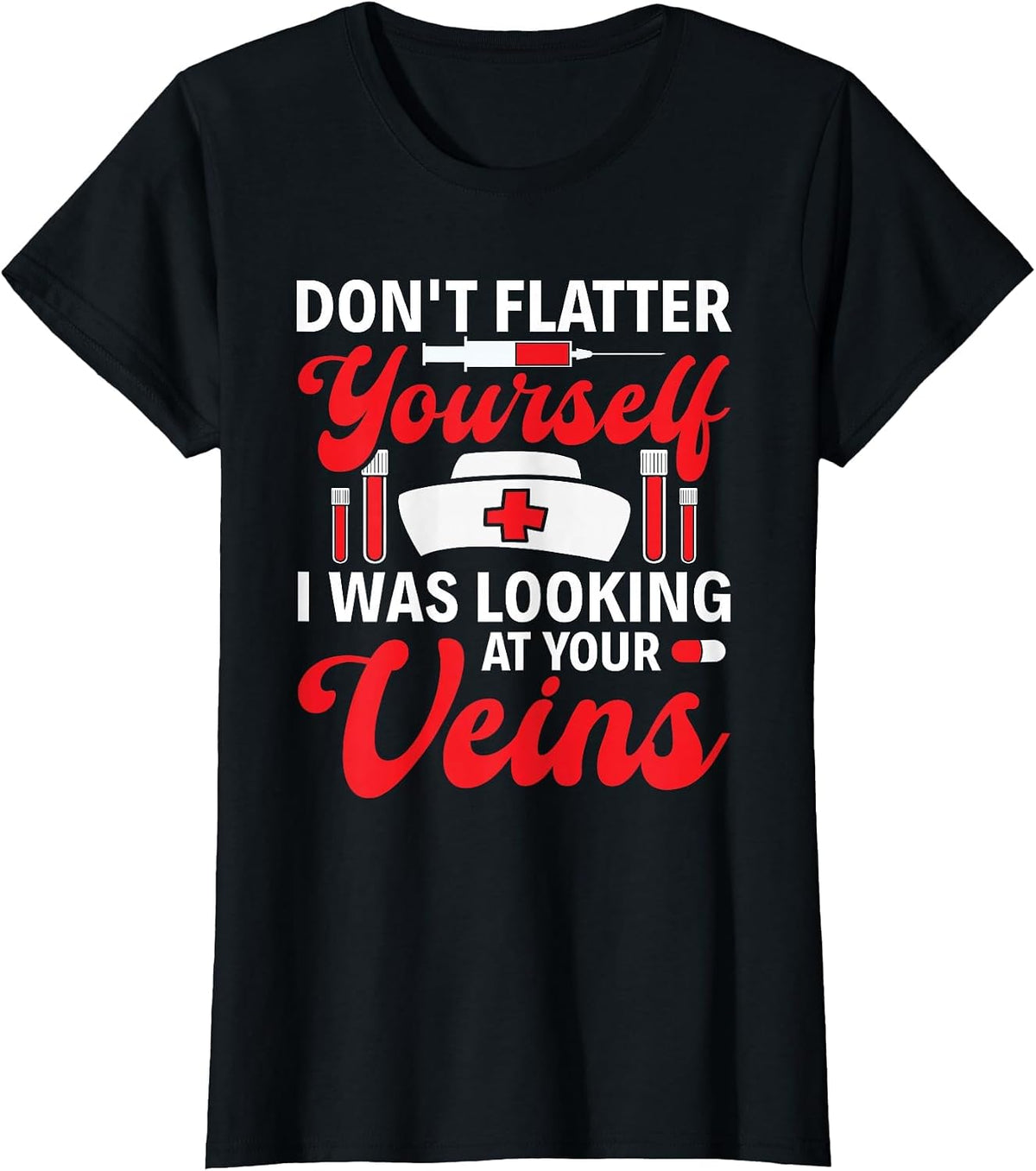 Funny I was Looking At Your Veins Phlebotomist Tech Nurse T-Shirt - Black