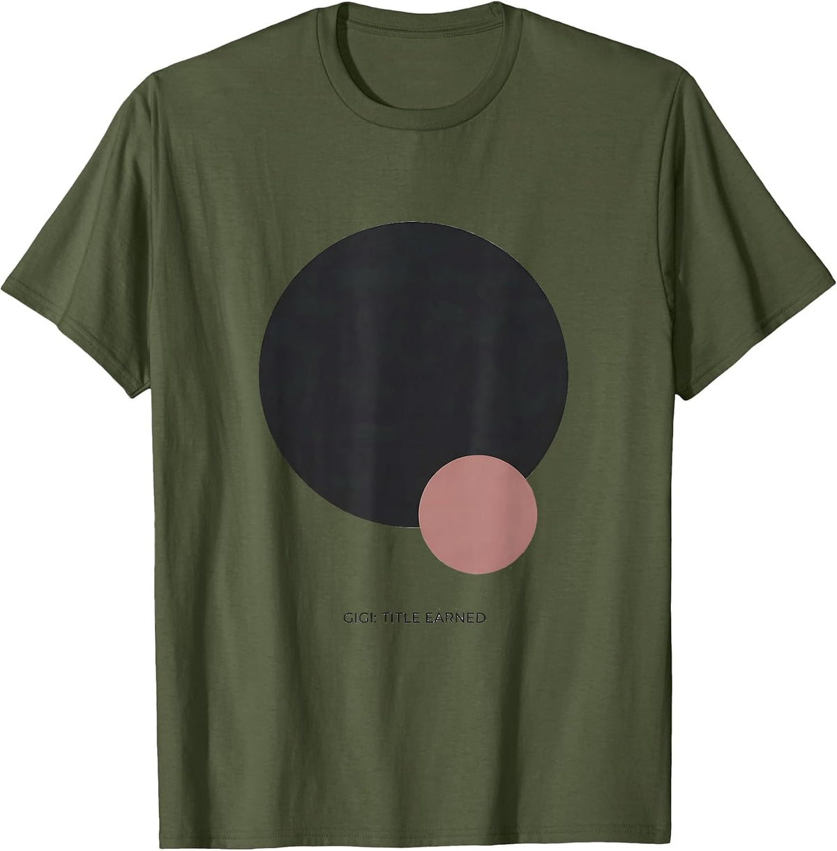 Gigi: Title Earned Sentimental Family Humor Grandmother Gift T-Shirt - Olive Green