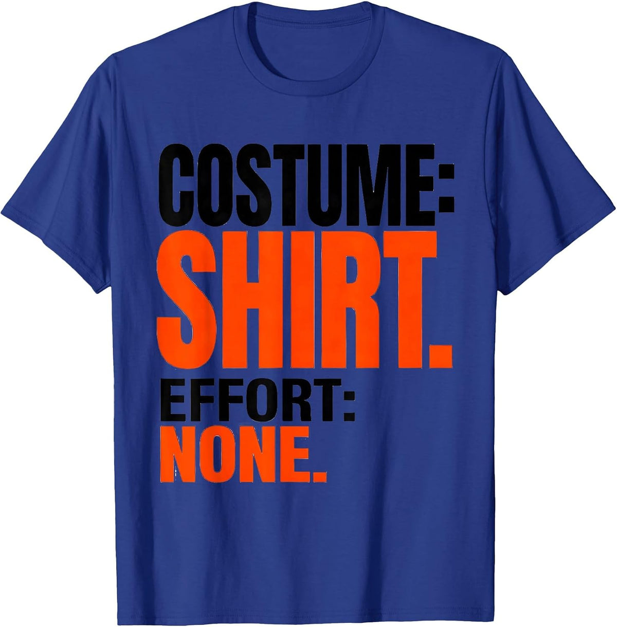 Men's Costume: Shirt Effort None Funny Halloween Group Costume T-Shirt - Royal Blue