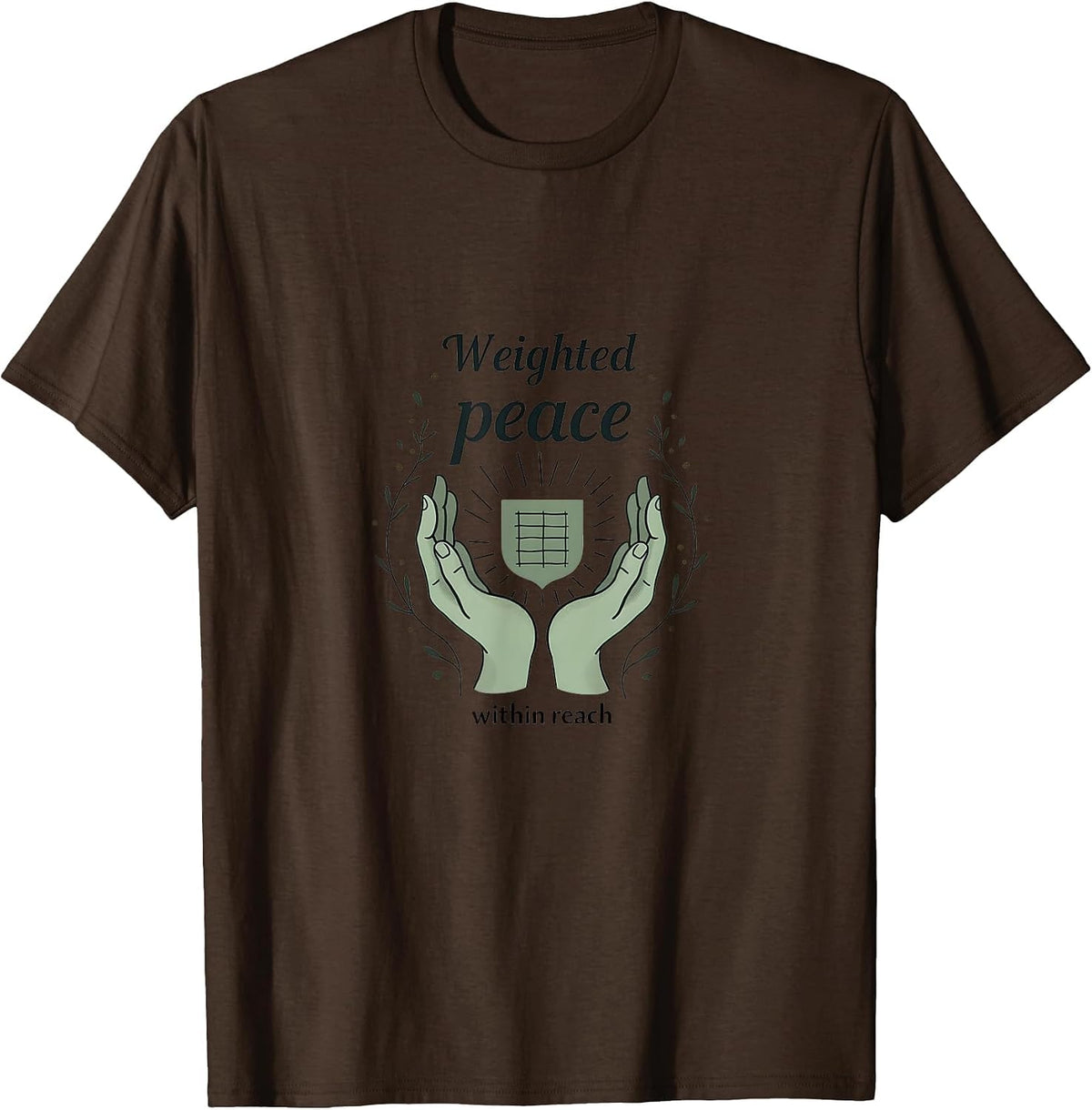 Weighted Peace Within Reach Anxiety Support Design T-Shirt - Brown