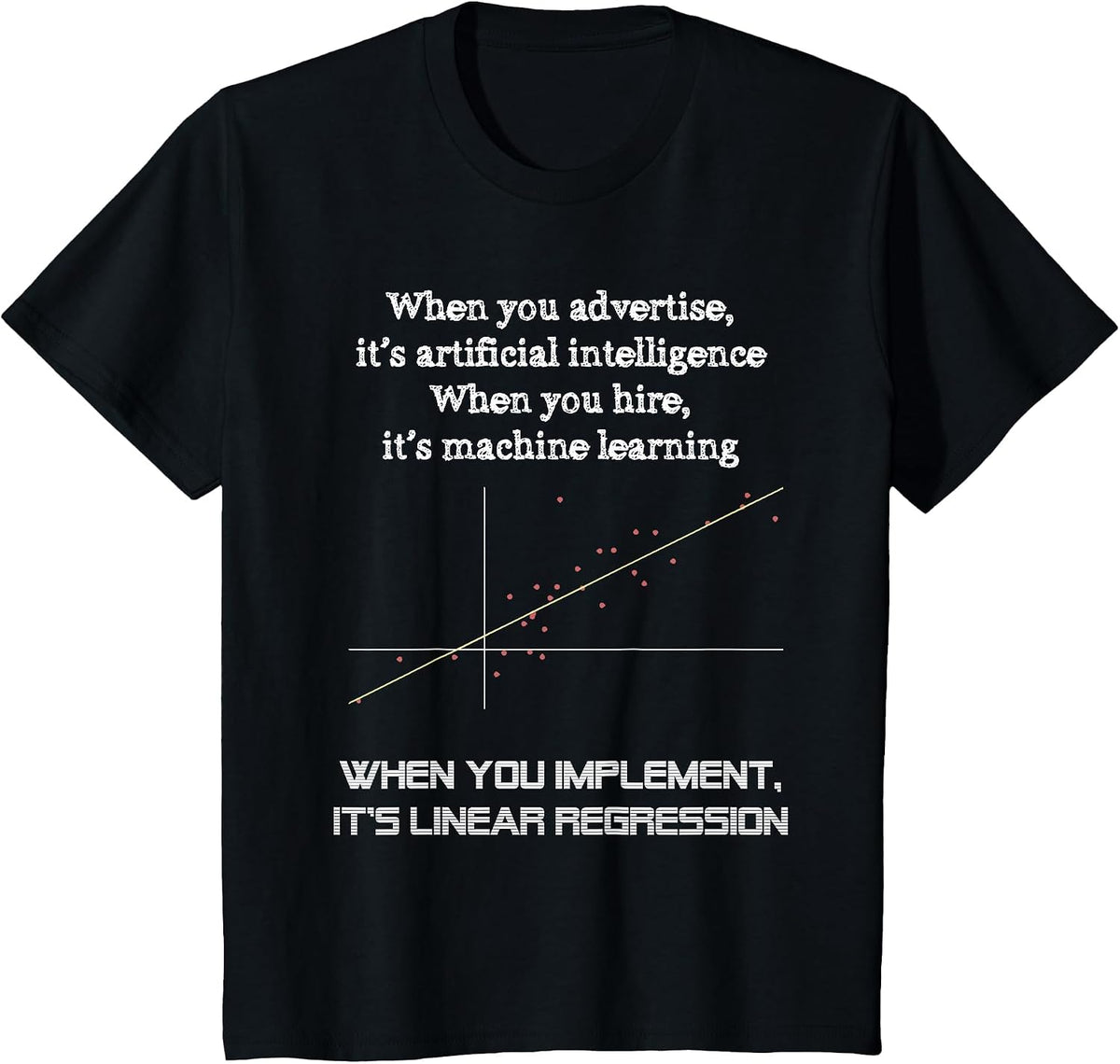 When You Implement It's Linear Regression - Machine Learning T-Shirt - Black