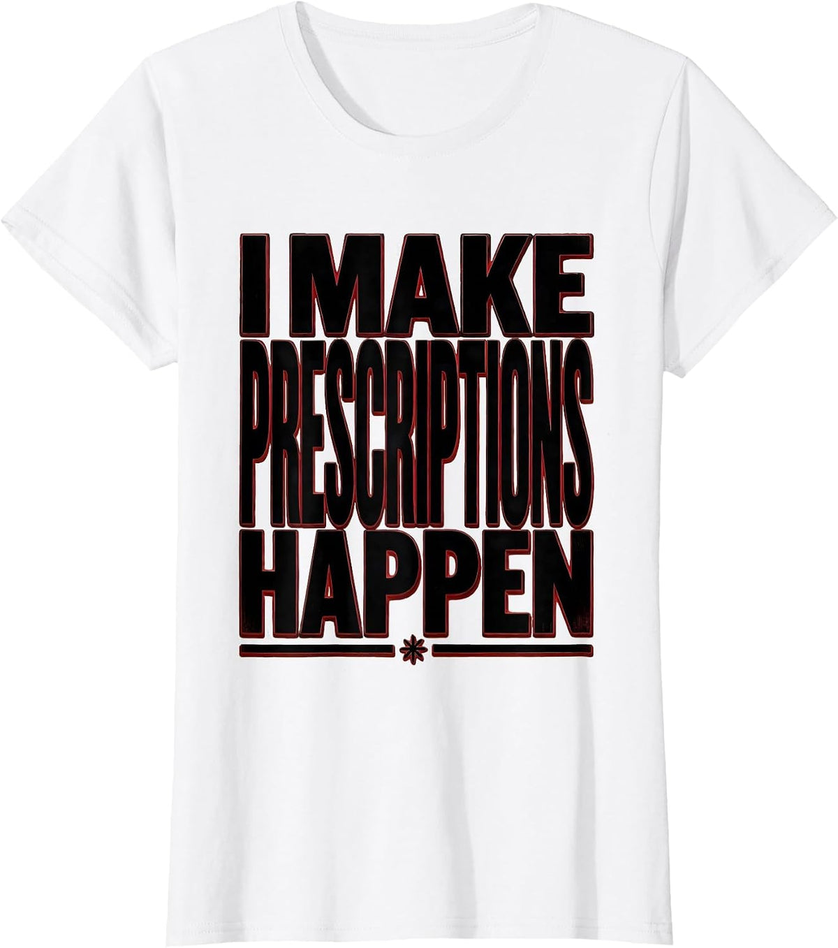 Women's I Make Prescriptions Happen Pharmacy Technician T-Shirt - White