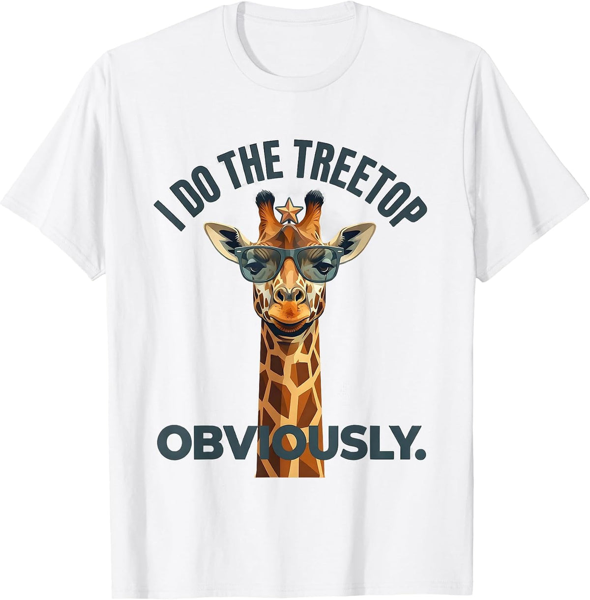 Men's I Do The Treetop Obviously Funny Giraffe Sunglasses Animal T-Shirt - White
