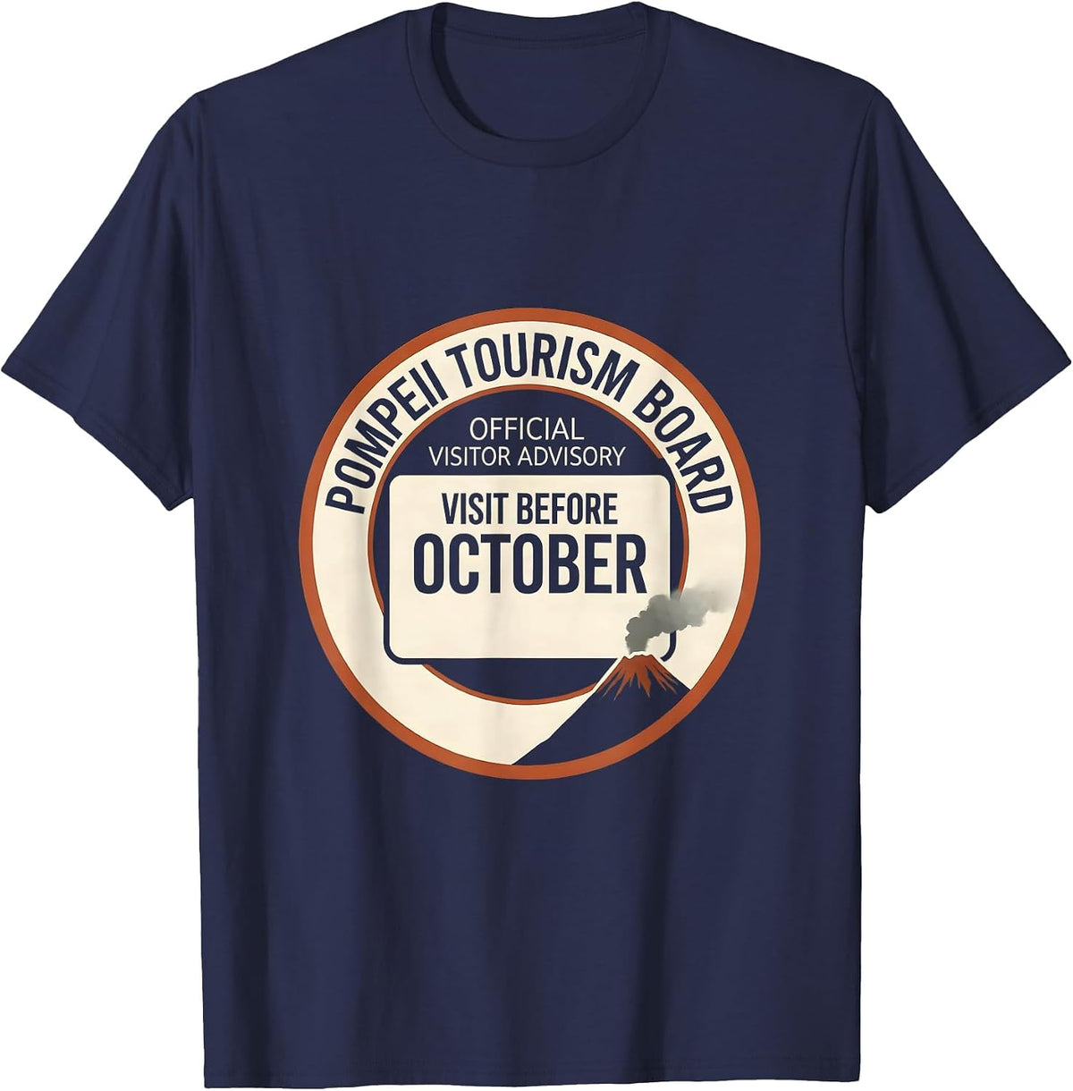 Pompeii Tourism Board Visit Before October Funny History T-Shirt - Navy Blue