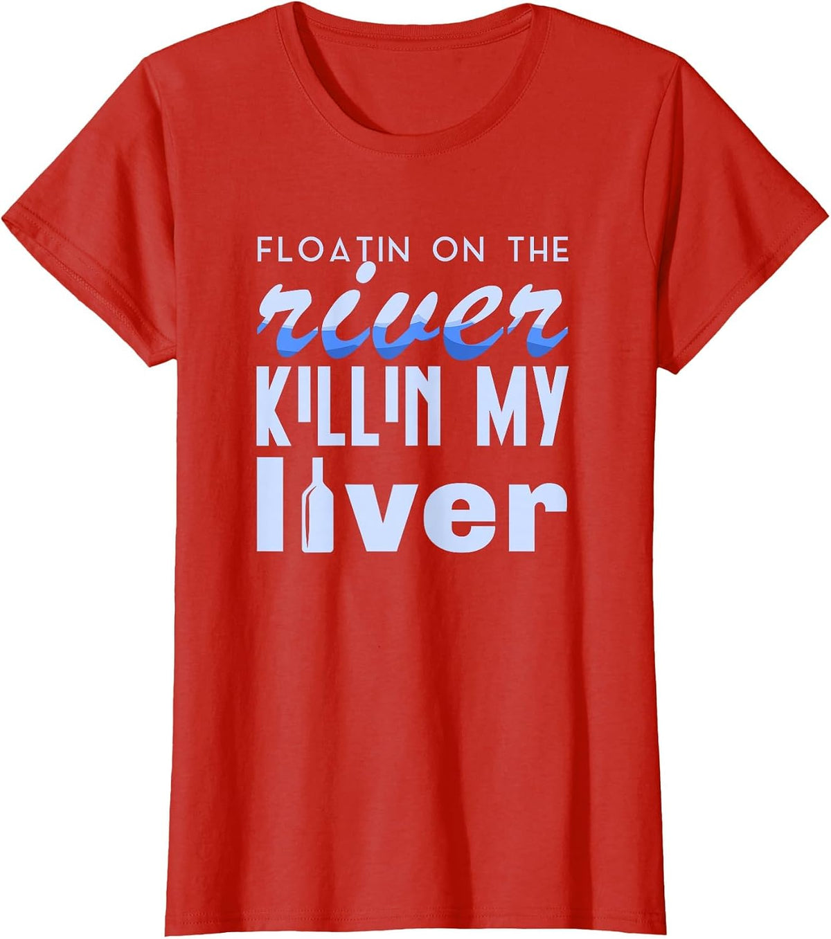 Floating On The River Killing My Lever Rafting T-Shirt - Red