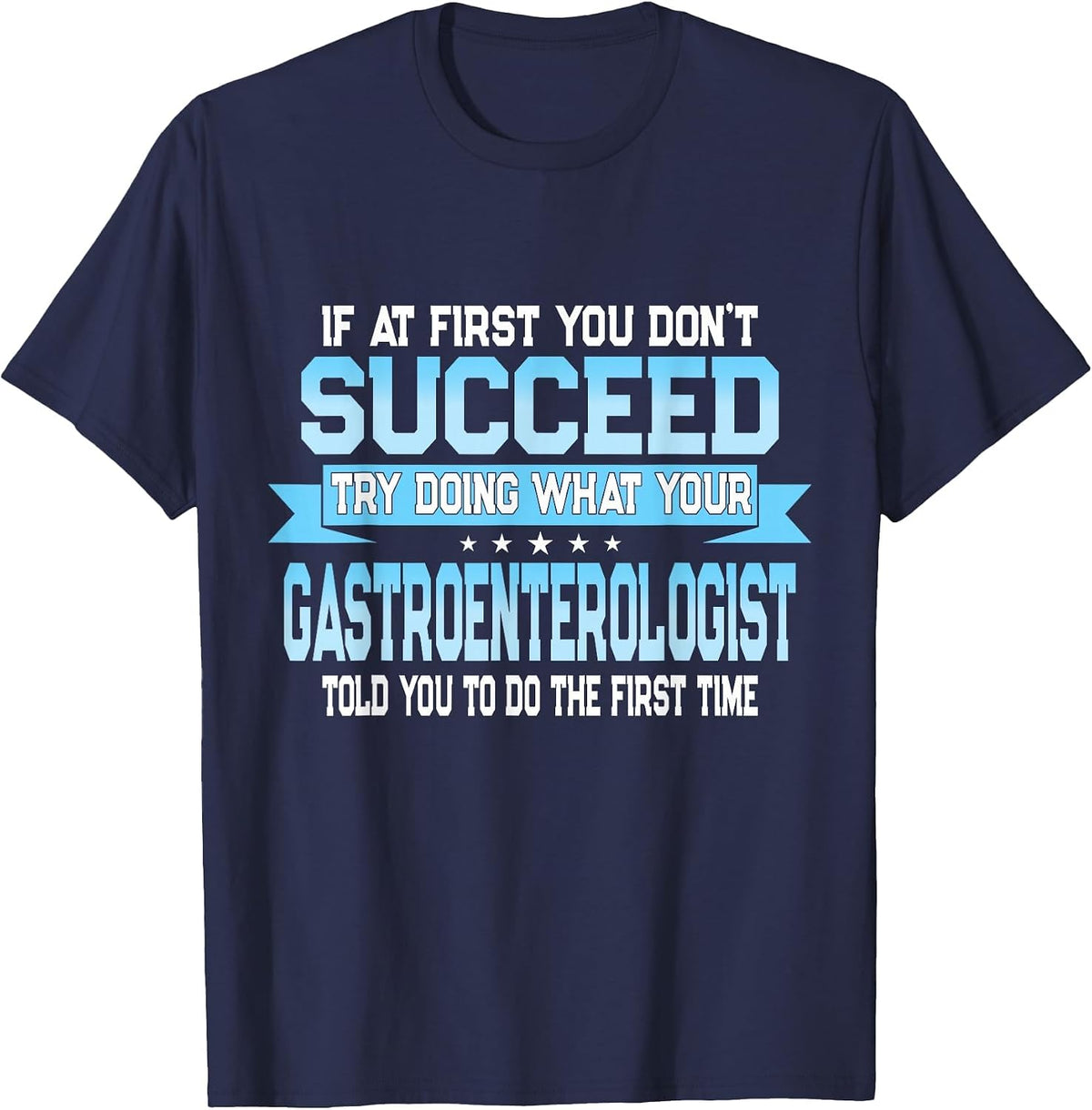 Funny Gastroenterology Doctor Quote - Gastroenterologist T-Shirt - Navy Blue