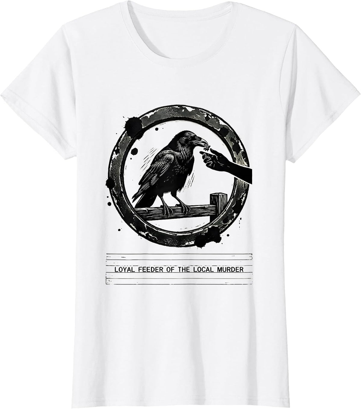 Loyal Feeder Of The Local Murder Dark Humor Crow Lover T-Shirt - White