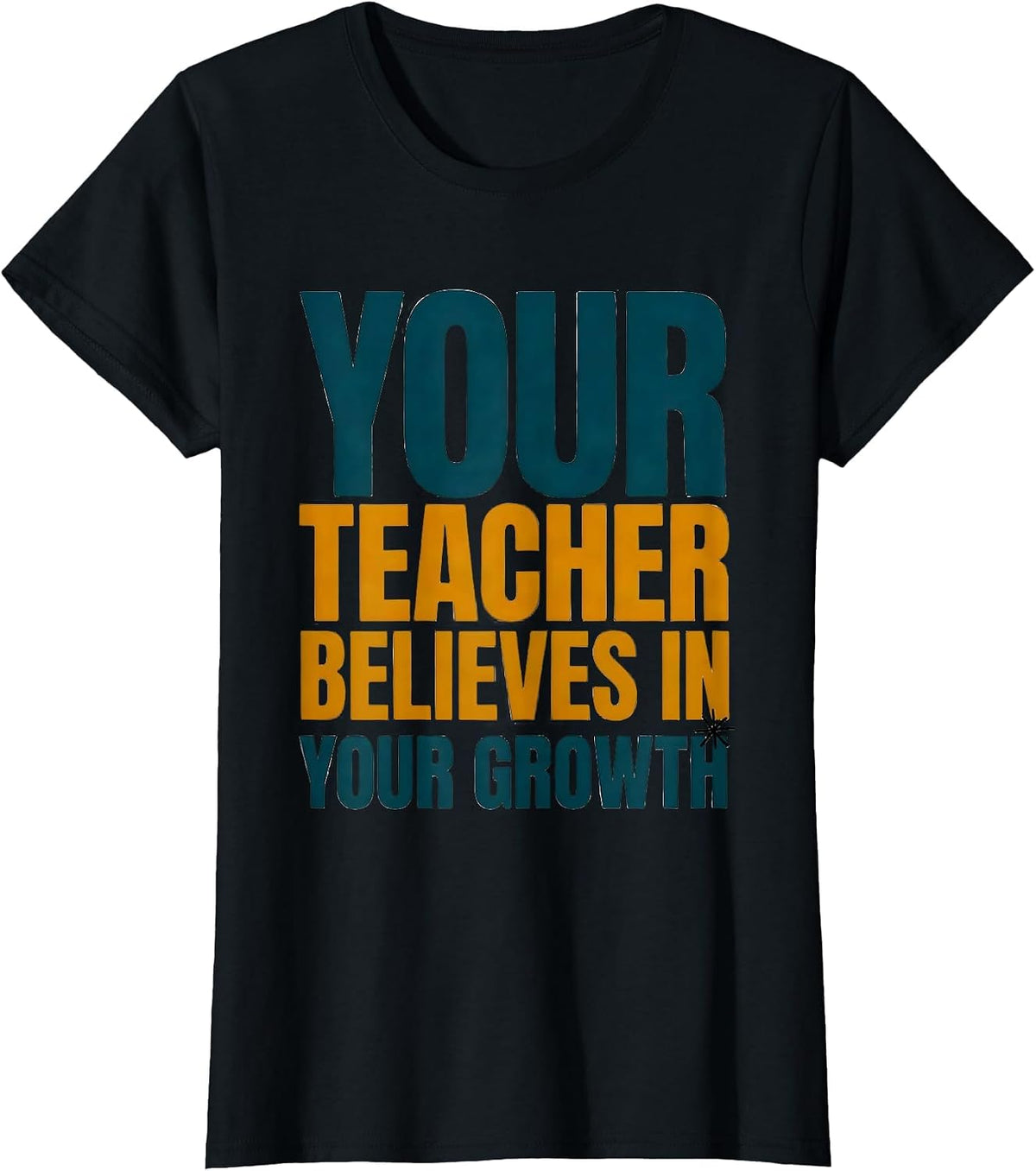 Your Teacher Believes In Your Growth Motivational Teacher T-Shirt - Black