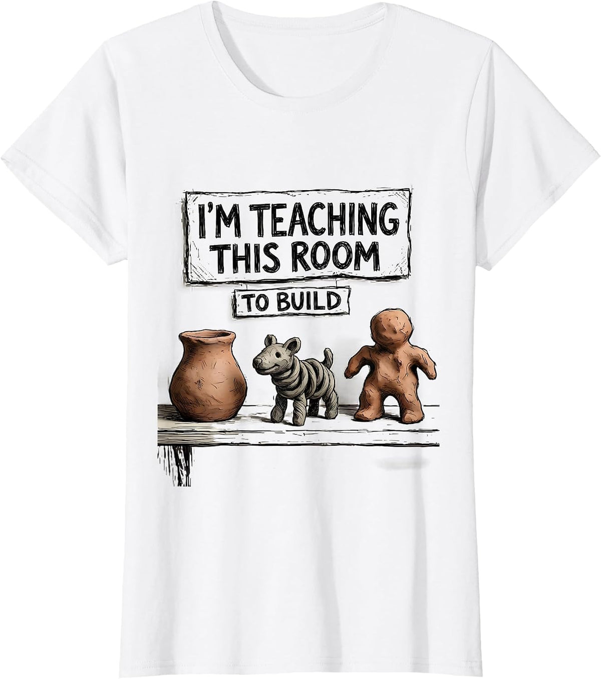 I'm Teaching This Room To Build Funny Art Teacher Back T-Shirt - White
