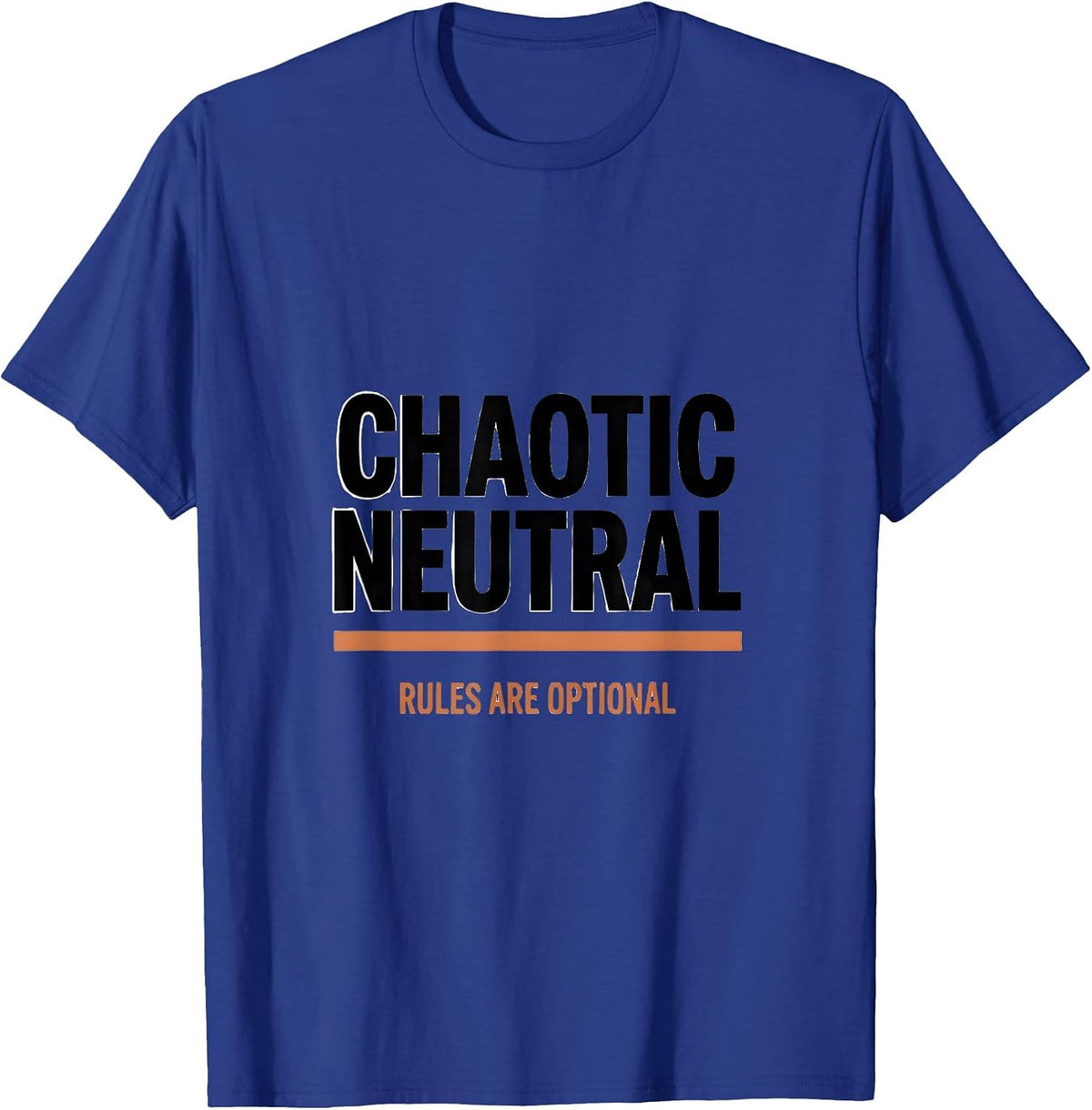 Men's Chaotic Neutral: Rules Are Optional Funny Chaos Coordinator T-Shirt - Royal Blue