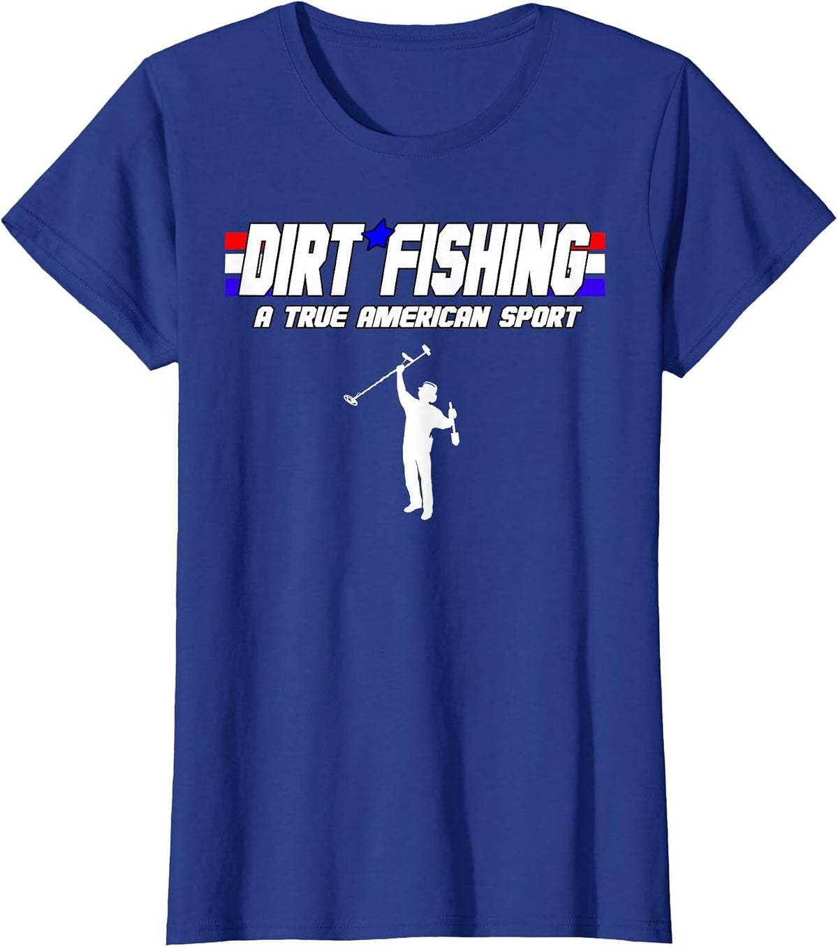 Metal Detecting Detection True American Sport Dirt Fishing T-Shirt - Royal Blue