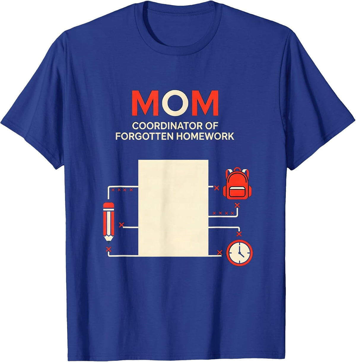 Mom Coordinator of Forgotten Homework Funny Mom Humor T-Shirt - Royal Blue