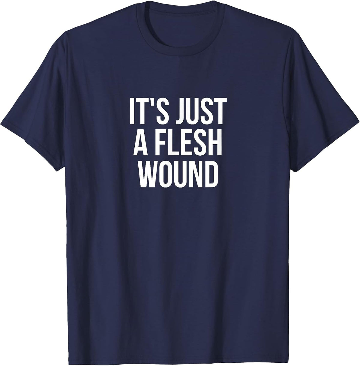 It's Just A Flesh Wound Gaming T-Shirt T-Shirt - Navy Blue