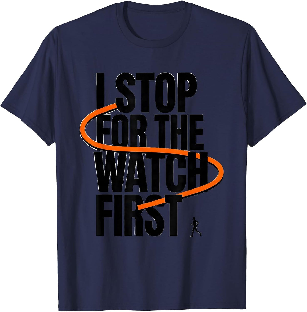 Men's I Stop For The Watch First Funny Runner Marathon Cross T-Shirt - Navy Blue