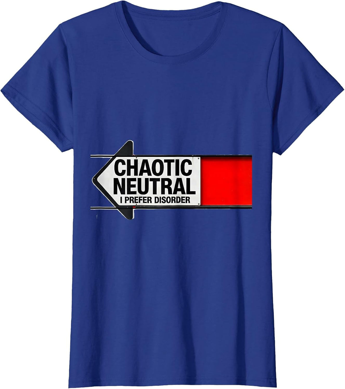 Women's Chaotic Neutral: I Prefer Disorder Funny Roleplaying Humor T-Shirt - Royal Blue