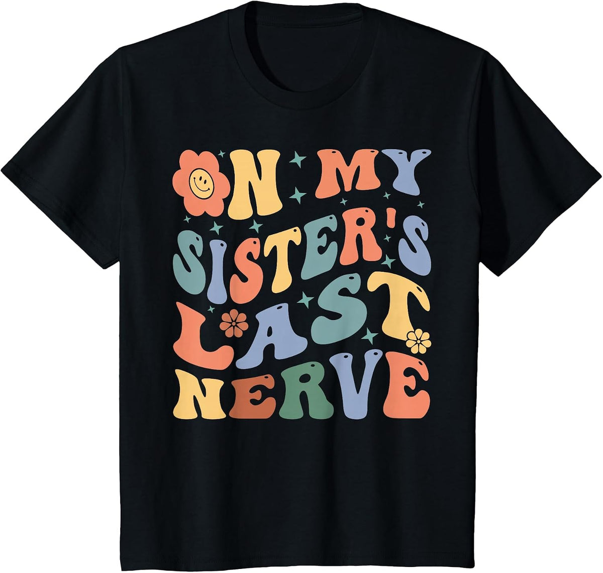 On My Sister's Last Nerve - Funny Sarcasm Sarcastic Saying T-Shirt - Black