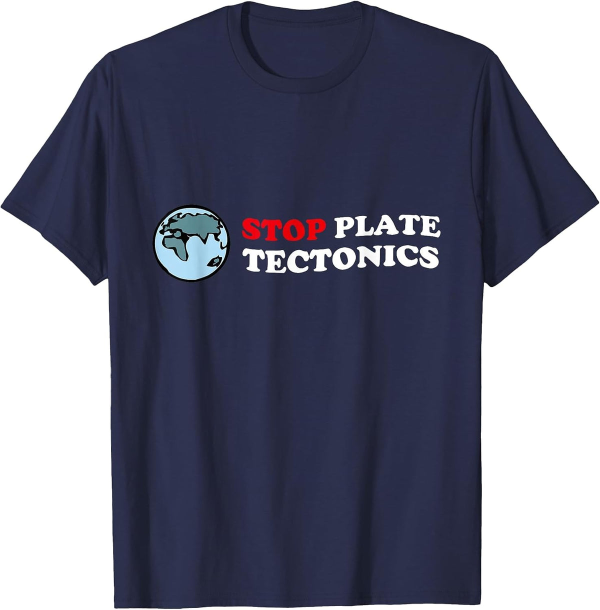 Stop Plate Tectonic Distressed Shirt for Geologist T-Shirt - Navy Blue