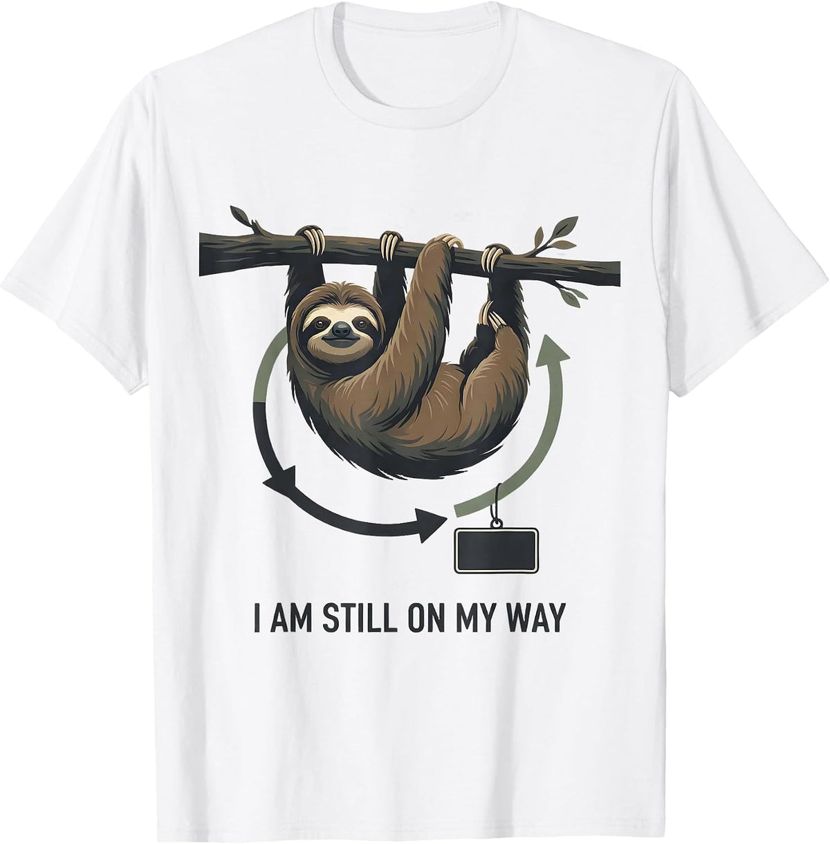 Men's I Am Still On My Way Funny Sloth Lover Lazy Humor Gift T-Shirt - White