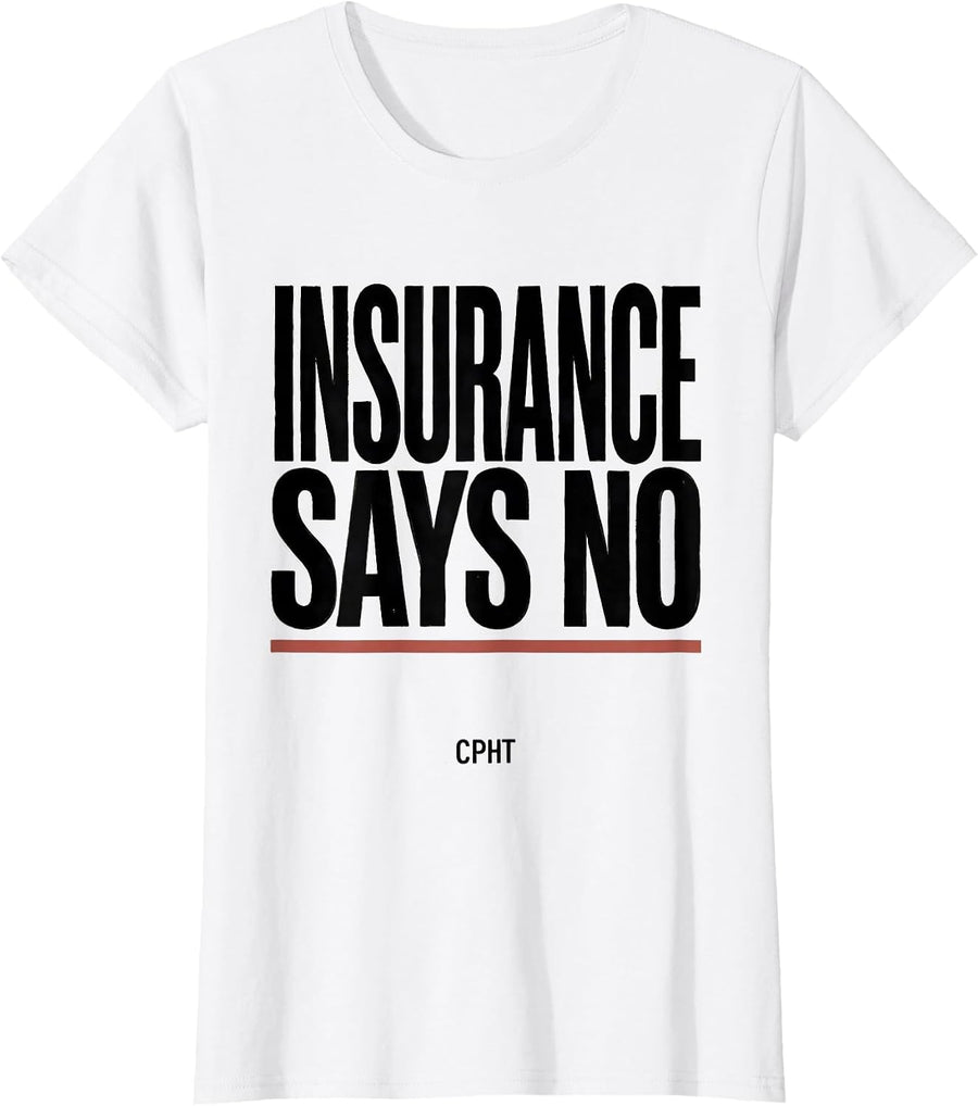 Women's Insurance Says No, CPhT Funny Pharmacy Tech Pun T-Shirt - White
