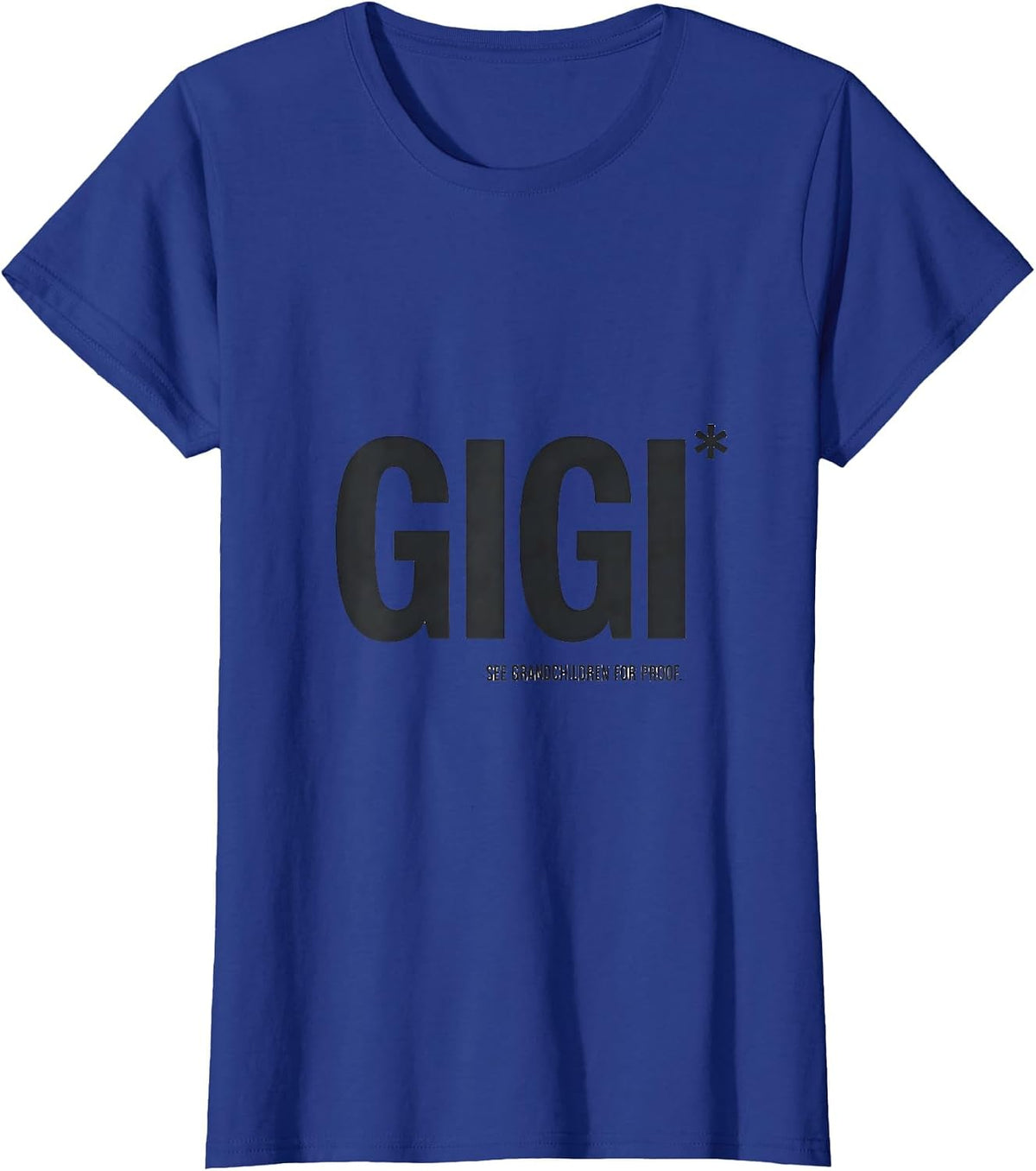 Women's Gigi See Grandchildren For Proof Funny Grandma Gift T-Shirt - Royal Blue