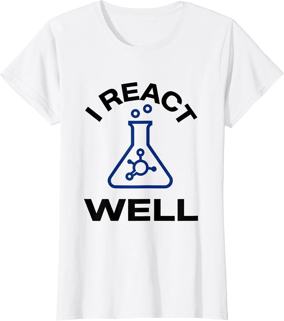 I React Well Funny Chemistry Teacher Science Pun Gift T-Shirt - White