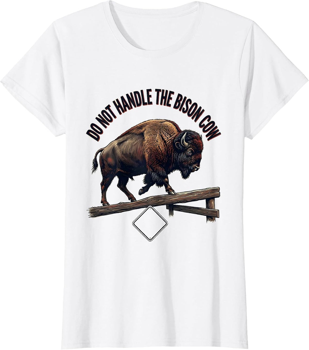 Women's Do Not Handle The Bison Cow Vintage Bison Lover American T-Shirt - White