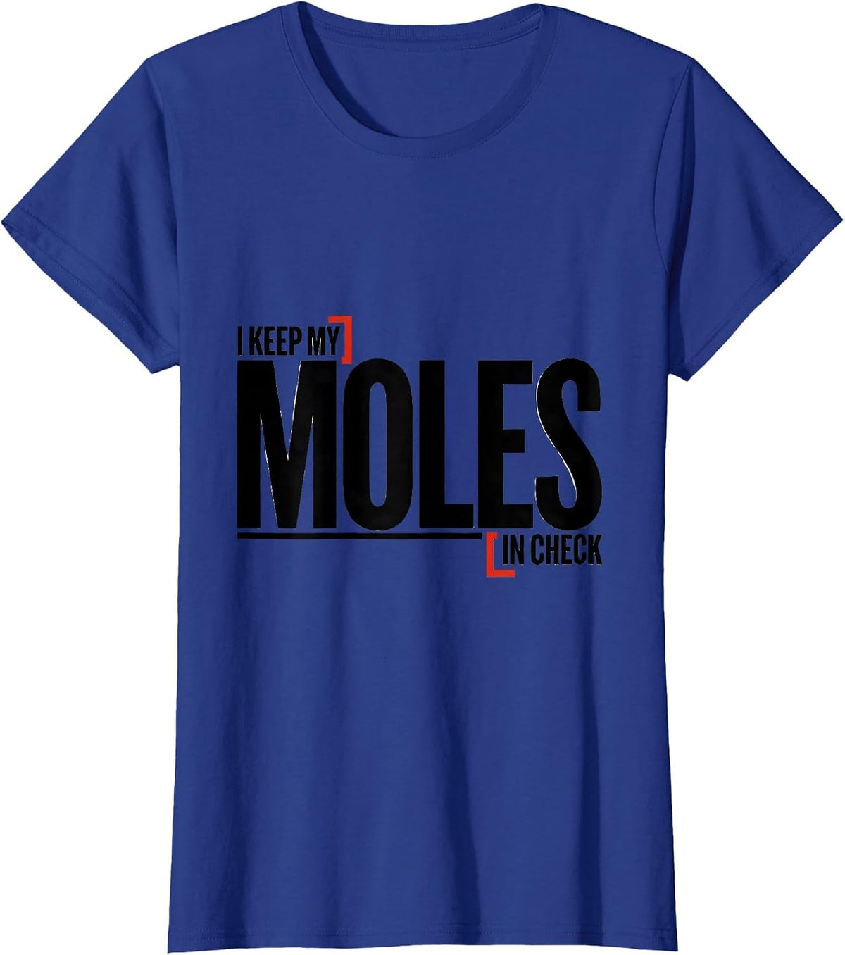 Women's I Keep My Moles In Check Funny Chemistry Science Nerd Humor T-Shirt - Royal Blue