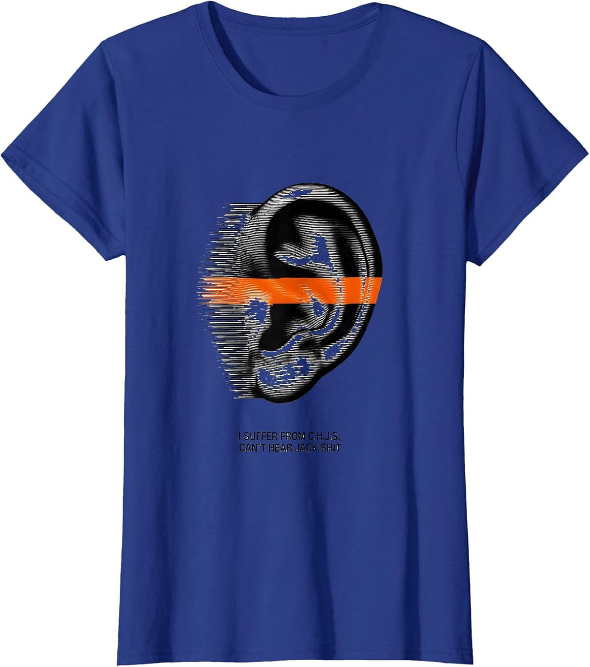 Women's I Suffer From C.H.J.S. Can't Hear Jack Shit Funny T-Shirt - Royal Blue