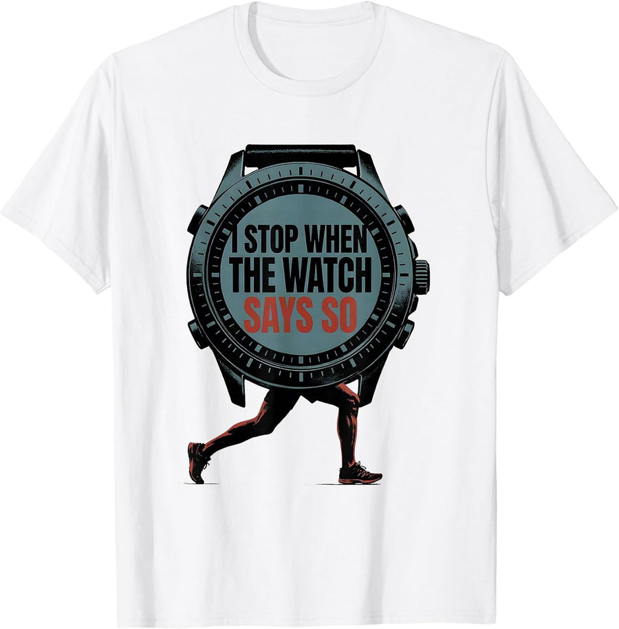 Men's I Stop When The Watch Says So Funny Runner Marathon Gift T-Shirt - White