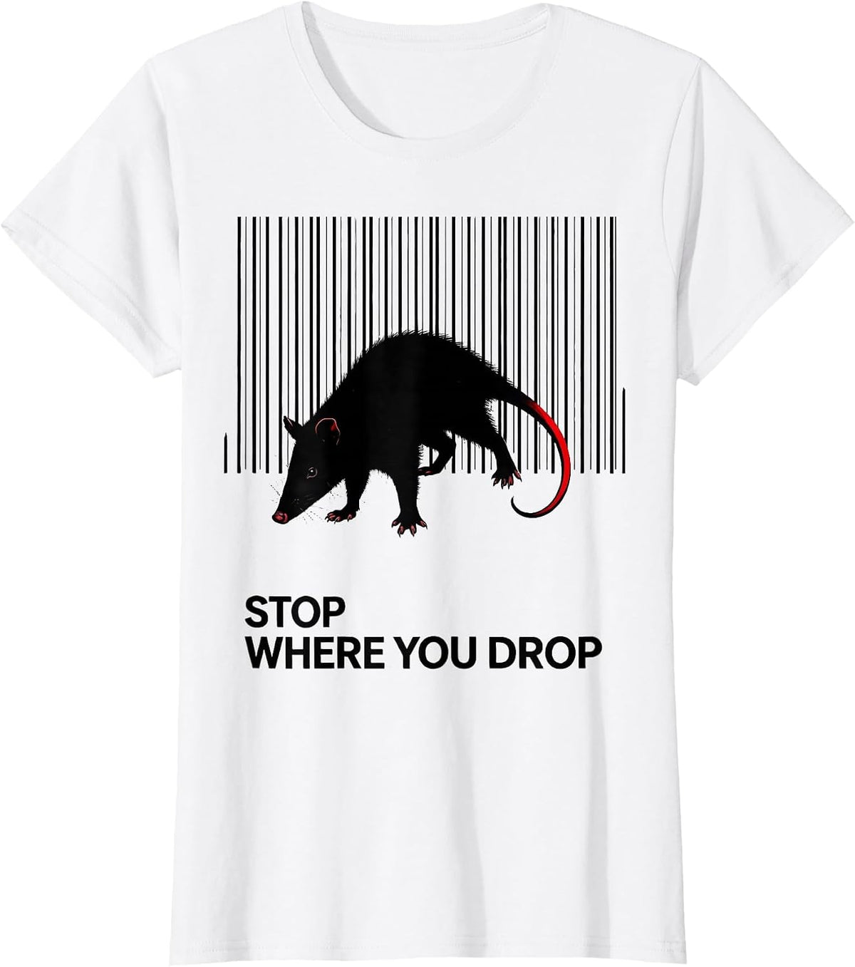 Women's Stop Where You Drop Funny Opossum Animal Meme Humor T-Shirt - White